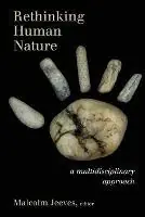 Rethinking Human Nature A Multidisciplinary Approach - Malcolm Jeeves - Libro in lingua inglese - William B Eerdmans Publishing Co - Koopje