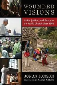 Wounded Visions Unity, Justice, and Peace in the World Church After 1968 - Jonas Jonson - Libro in lingua inglese - William B Eerdmans Publishing Co - Rechtstreeks Van De Fabrikant