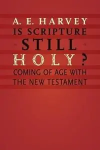 Betaalbaar Is Scripture Still Holy? Coming of Age with the New Testament - A. E. Harvey - Libro in lingua inglese - William B Eerdmans Publishing Co -
