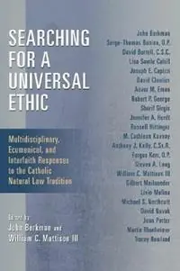 Searching for a Universal Ethic Multidisciplinary, Ecumenical, and Interfaith Responses to the Catholic Natural Law Tradition - John Berkman - William C., III Mattison - Libro in lingua inglese - William B Eerdmans Publishing Co - Bestel Nu