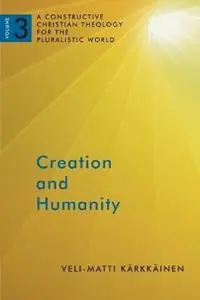 Creation and Humanity A Constructive Christian Theology for the Pluralistic World, Volume 3 - Veli-Matti Karkkainen - Libro in lingua inglese - William B Eerdmans Publishing Co - Aanbieding