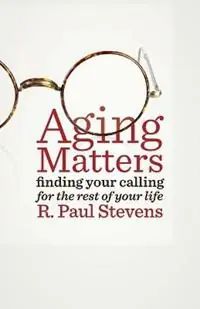 Aging Matters Finding Your Calling for the Rest of Your Life - R. Paul Stevens - Libro in lingua inglese - William B Eerdmans Publishing Co - Merkproduct
