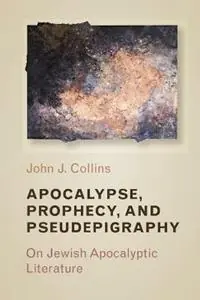 Apocalypse, Prophecy, and Pseudepigraphy On Jewish Apocalyptic Literature - John J. Collins - Libro in lingua inglese - William B Eerdmans Publishing Co - Actieprijs