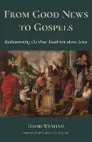 Shop Nu From Good News to Gospels What Did the First Christians Say about Jesus? - David Wenham - Libro in lingua inglese - William B Eerdmans Publishing Co -