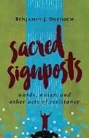 Sacred Signposts Words, Water, and Other Acts of Resistance - Benjamin J. Dueholm - Libro in lingua inglese - William B Eerdmans Publishing Co - Koop Online