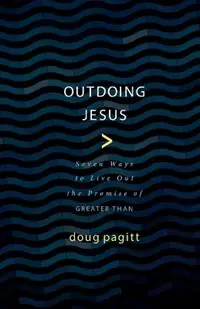Outdoing Jesus Seven Ways to Live out the Promise of Greater Than - Doug Pagitt - Libro in lingua inglese - William B Eerdmans Publishing Co - Aanbieding