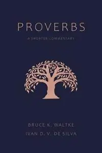 Proverbs A Shorter Commentary - Bruce K Waltke - Ivan D V de Silva - Libro in lingua inglese - William B Eerdmans Publishing Co - Gratis Retour