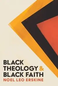 Black Theology and Black Faith - Noel Leo Erskine - Libro in lingua inglese - William B Eerdmans Publishing Co - Express Levering