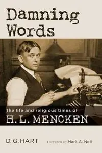 Gratis Retour Damning Words The Life and Religious Times of H. L. Mencken - D G Hart - Libro in lingua inglese - William B. Eerdmans Publishing Company -