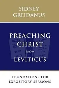 Fabrieksprijs Preaching Christ from Leviticus Foundations for Expository Sermons - Sidney Greidanus - Libro in lingua inglese - William B Eerdmans Publishing Co -