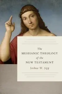 Gereduceerde Prijs The Messianic Theology of the New Testament - Joshua W. Jipp - Libro in lingua inglese - William B Eerdmans Publishing Co -