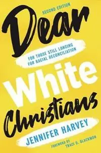 Dear White Christians For Those Still Longing for Racial Reconciliation - Jennifer Harvey - Libro in lingua inglese - William B Eerdmans Publishing Co - Prophetic Christianity Beperkte Voorraad