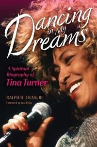 Dancing in My Dreams A Spiritual Biography of Tina Turner - Ralph H Craig - Libro in lingua inglese - William B Eerdmans Publishing Co - Library of Religious Biography (Lrb) Premium