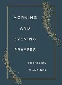 Morning and Evening Prayers - Cornelius Plantinga - Libro in lingua inglese - William B Eerdmans Publishing Co - Bestseller
