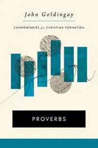 Proverbs - John Goldingay - Libro in lingua inglese - William B Eerdmans Publishing Co - Commentaries for Christian Formation (Ccf) Premium