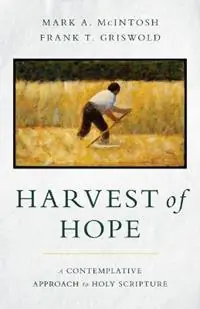 Finale Uitverkoop Harvest of Hope A Contemplative Approach to Holy Scripture - Mark a McIntosh - Frank T Griswold - Libro in lingua inglese - William B Eerdmans Publishing Co -