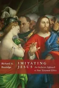 Betrouwbaar Imitating Jesus And Inclusive Approach to New Testament Ethics - Richard a Burridge - Libro in lingua inglese - William B. Eerdmans Publishing Company -