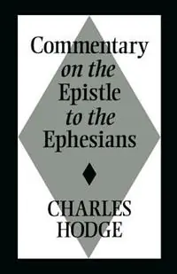 Commentary on the Epistle to the Ephesians - Charles Hodge - Libro in lingua inglese - William B Eerdmans Publishing Co - Express Levering
