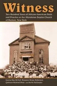 Witness Two Hundred Years of African-American Faith and Practice at the Abyssinian Baptist Church of Harlem, New York - Genna Rae McNeil - Houston Bryan Roberson - Libro in lingua inglese - William B. Eerdmans Publishing Company - Koopje