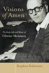 Visions of Amen The Early Life and Music of Olivier Messiaen - Stephen Schloesser - Libro in lingua inglese - William B. Eerdmans Publishing Company - Koop Online
