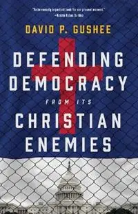 Gratis Retour Defending Democracy from Its Christian Enemies - David P Gushee - Libro in lingua inglese - William B Eerdmans Publishing Co -