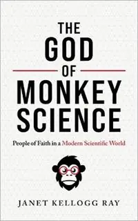 Finale Uitverkoop The God of Monkey Science People of Faith in a Modern Scientific World - Janet Kellogg Ray - Libro in lingua inglese - William B Eerdmans Publishing Co -