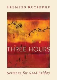 Three Hours Sermons for Good Friday - Fleming Rutledge - Libro in lingua inglese - William B Eerdmans Publishing Co - Nieuw