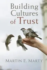 Beperkt Aanbod Building Cultures of Trust - Martin E Marty - Libro in lingua inglese - William B. Eerdmans Publishing Company - Emory University Studies in Law and Religion