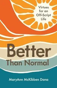Better Than Normal Virtues for an Off-Script Life - Maryann McKibben Dana - Libro in lingua inglese - William B. Eerdmans Publishing Company - Rechtstreeks Van De Fabrikant