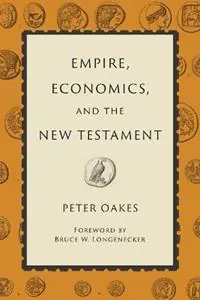 Hete Deal Empire, Economics, and the New Testament - Peter Oakes - Libro in lingua inglese - William B. Eerdmans Publishing Company -