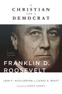 Christian and a Democrat A Religious Biography of Franklin D. Roosevelt - John F Woolverton - James D Bratt - Libro in lingua inglese - William B. Eerdmans Publishing Company - Library of Religious Biography (Lrb) Snelle Levering