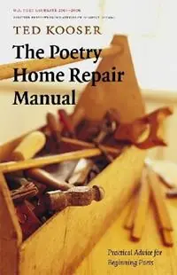 Superprijs The Poetry Home Repair Manual Practical Advice for Beginning Poets - Ted Kooser - Libro in lingua inglese - University of Nebraska Press -