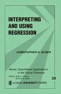 Direct Verzonden Interpreting and Using Regression - Christopher H. Achen - Libro in lingua inglese - SAGE Publications Inc - Quantitative Applications in the Social Sciences