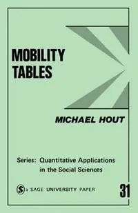 Mobility Tables - Michael Hout - Libro in lingua inglese - SAGE Publications Inc - Quantitative Applications in the Social Sciences Actieprijs