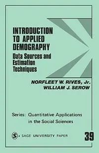 Bestseller Introduction to Applied Demography Data Sources and Estimation Techniques - Norfleet W. Rives - William J. Serow - Libro in lingua inglese - SAGE Publications Inc - Quantitative Applications in the Social Sciences