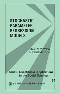 Snelle Levering Stochastic Parameter Regression Models - Paul Newbold - Theodore Bos - Libro in lingua inglese - SAGE Publications Inc - Quantitative Applications in the Social Sciences