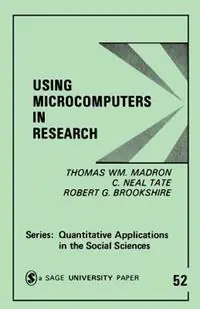 Op = Op Using Microcomputers in Research - Thomas W. Madron - C . Neal Tate - Libro in lingua inglese - SAGE Publications Inc - Quantitative Applications in the Social Sciences