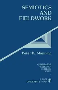 Semiotics and Fieldwork - Peter K. Manning - Libro in lingua inglese - SAGE Publications Inc - Qualitative Research Methods Koopje