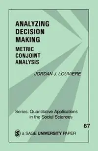 Analyzing Decision Making Metric Conjoint Analysis - Jordan J. Louviere - Libro in lingua inglese - SAGE Publications Inc - Quantitative Applications in the Social Sciences Korting
