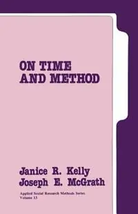 On Time and Method - Janice Kelly - Joseph Edward McGrath - Libro in lingua inglese - SAGE Publications Inc - Applied Social Research Methods Gecertificeerd