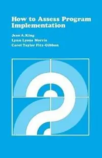 Korting How to Assess Program Implementation - Jean King - Lynn Lyons Morris - Libro in lingua inglese - SAGE Publications Inc - CSE Program Evaluation Kit