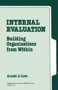 Gereduceerde Prijs Internal Evaluation Building Organizations from Within - Arnold J. Love - Libro in lingua inglese - SAGE Publications Inc - Applied Social Research Methods