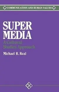 Super Media A Cultural Studies Approach - Michael Real - Libro in lingua inglese - SAGE Publications Inc - Communication and Human Values Beste Prijs