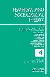 Premium Feminism and Sociological Theory - Ruth A. Wallace - Libro in lingua inglese - SAGE Publications Inc - Key Issues in Sociological Theory