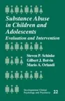Laatste Kans Substance Abuse in Children and Adolescents Evaluation and Intervention - Steven Schinke - Gilbert J. Botvin - Libro in lingua inglese - SAGE Publications Inc - Developmental Clinical Psychology and Psychiatry
