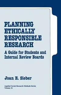 Planning Ethically Responsible Research A Guide for Students and Internal Review Boards - Joan E. Sieber - Libro in lingua inglese - SAGE Publications Inc - Applied Social Research Methods Beste Prijs