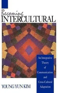 Dagaanbieding Becoming Intercultural An Integrative Theory of Communication and Cross-Cultural Adaptation - Young Yun Kim - Libro in lingua inglese - SAGE Publications Inc -