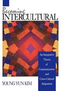 Koop Vandaag Becoming Intercultural An Integrative Theory of Communication and Cross-Cultural Adaptation - Young Yun Kim - Libro in lingua inglese - SAGE Publications Inc -