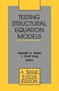Testing Structural Equation Models - Kenneth A. Bollen - John Scott Long - Libro in lingua inglese - SAGE Publications Inc - SAGE Focus Editions Must-Have