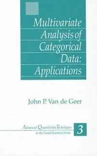 Multivariate Analysis of Categorical Data Applications - John van de Geer - Libro in lingua inglese - SAGE Publications Inc - Advanced Quantitative Techniques in the Social Sciences Must-Have